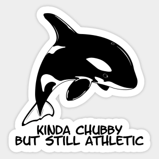 Kinda Chubby Orca Sticker